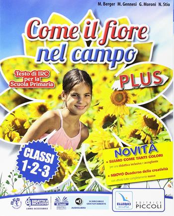 Come il fiore nel campo plus. Testo di IRC. Per la 1ª, 2ª e 3ª classe elementare.  - Libro Piccoli 2016 | Libraccio.it
