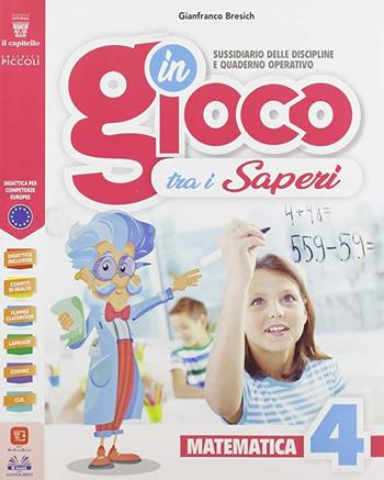 In gioco tra i saperi. Matematica-scienze. Per la 4ª classe elementare. - Gianfranco Bresich - Libro Piccoli 2019 | Libraccio.it