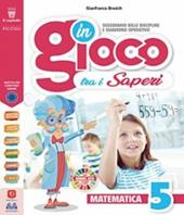 In gioco tra i saperi. Matematica-scienze. Per la 5ª classe elementare. Con e-book. Con espansione online