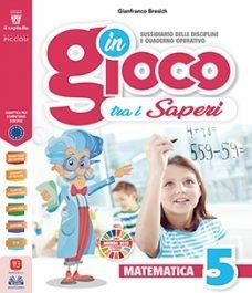 In gioco tra i saperi. Matematica-scienze. Per la 5ª classe elementare. Con e-book. Con espansione online - Gianfranco Bresich - Libro Piccoli 2019 | Libraccio.it