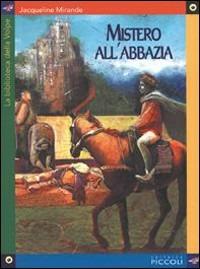 Mistero all'abbazia - Jacqueline Mirande - Libro Piccoli 2002, La biblioteca della volpe | Libraccio.it