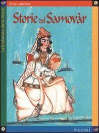 Storie del samovar - Gina Labriola - Libro Piccoli 2004, La biblioteca della volpe | Libraccio.it