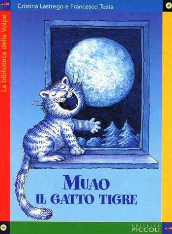 Muao il gatto tigre - Cristina Lastrego, Francesco Testa - Libro Piccoli 2004 | Libraccio.it