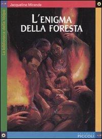 L' enigma della foresta - Jacqueline Mirande - Libro Piccoli 2005, La biblioteca della volpe | Libraccio.it
