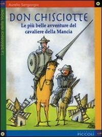 Le più belle avventure di Don Chisciotte - Aurelio Sangiorgio - Libro Piccoli 2006 | Libraccio.it