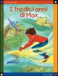 I tredici anni di Max  - Libro Piccoli 2009 | Libraccio.it