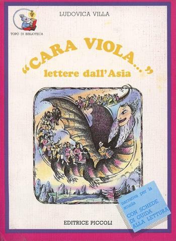 Cara Viola... Lettere dall'Asia - Ludovica Villa - Libro Piccoli 2001, Topo di biblioteca | Libraccio.it