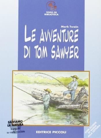 Le avventure di Tom Sawyer - Mark Twain - Libro Piccoli 2001, Topo di biblioteca | Libraccio.it