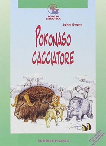 Pokonaso cacciatore - John Grant - Libro Piccoli 2001, Topo di biblioteca | Libraccio.it