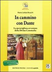 In cammino con Dante. La meravigliosa avventura della Divina commedia.