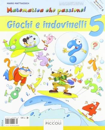 Matematica che passione. Vol. 5 - L. Bruscaglioni, F. Ferri, Mario Mattiassich - Libro Piccoli 2000 | Libraccio.it