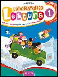 Laboratorio lettura. Per la 1ª classe elementare  - Libro Piccoli 2010 | Libraccio.it