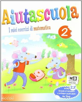 Aiutascuola. Matematica. Per la Scuola elementare. Vol. 2  - Libro Piccoli 2011 | Libraccio.it