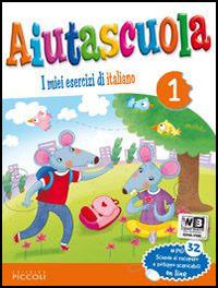 Aiutascuola. I miei esercizi di italiano. Vol. 1  - Libro Piccoli 2011 | Libraccio.it