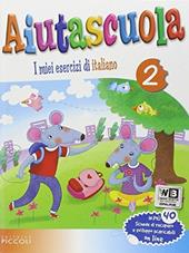 Aiutascuola. I miei esercizi di italiano. Per la Scuola elementare. Vol. 2