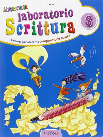 Aiutascuola. Laboratorio di scrittura. Vol. 3  - Libro Piccoli 2015 | Libraccio.it