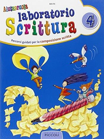 Aiutascuola. Laboratorio di scrittura. Vol. 4  - Libro Piccoli 2015 | Libraccio.it