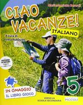 Ciao vacanze! Italiano. Per la 5ª classe elementare