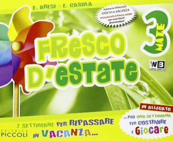 Fresco d'estate. Matematica. 7 settimane per ripassare in vacanza. Con gioco online. Per la 3ª classe elementare - E. Aresi, E. Casola - Libro Piccoli 2013 | Libraccio.it