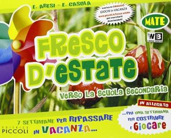 Fresco d'estate. Matematica. 7 settimane per ripassare in vacanza. Con gioco online. Per la 5ª classe elementare - E. Aresi, E. Casola - Libro Piccoli 2013 | Libraccio.it