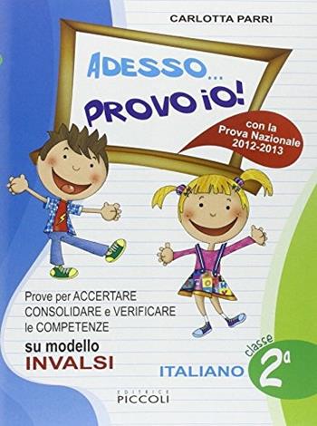 Adesso provo io! Italiano. Per la 2ª classe elementare - Carlotta Parri - Libro Piccoli 2013 | Libraccio.it