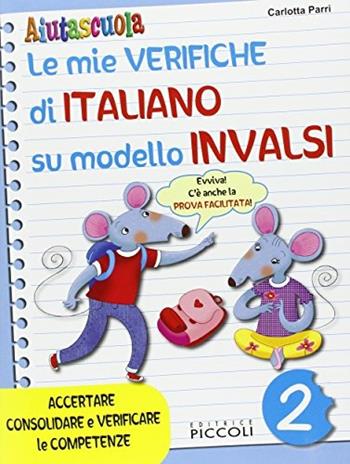 Aiutascuola. Le mie verifiche di italiano sul modello INVALSI. Vol. 2  - Libro Piccoli 2015 | Libraccio.it