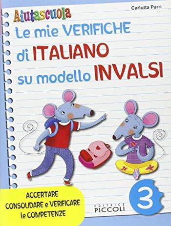 Aiutascuola. Le mie verifiche su modello INVALSI. - Carlotta Parri - Libro Piccoli 2016 | Libraccio.it