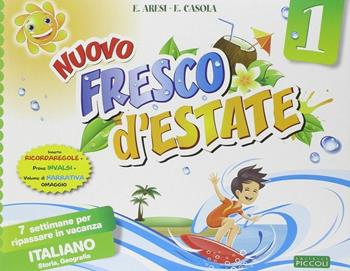 Nuovo Fresco d'estate. Italiano. 7 settimane per ripassare in vacanza. Per la 1ª classe elementare - E. Aresi, E. Casola - Libro Piccoli 2014 | Libraccio.it