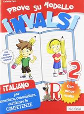 Prove su modello INVALSI per accertare, consolidare, verificare le competenze con esercizi facilitati. Italiano. Per la 2ª classe elementare