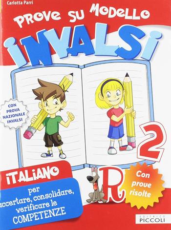 Prove su modello INVALSI per accertare, consolidare, verificare le competenze con esercizi facilitati. Italiano. Per la 2ª classe elementare - Carlotta Parri, Emilio D'Agostino - Libro Piccoli 2017 | Libraccio.it