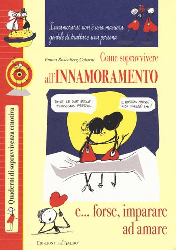 Come sopravvivere all'innamoramento - Emma Rosenberg Colorni - Libro Edizioni del Baldo 2017, Quaderni di sopravvivenza emotiva | Libraccio.it