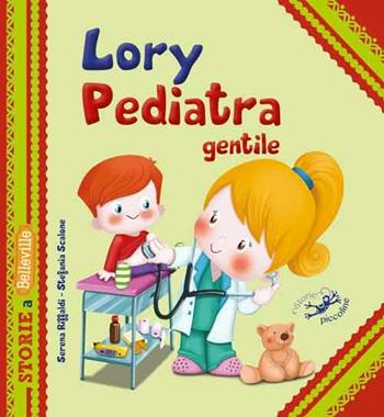 Lory pediatra gentile. Ediz. illustrata - Serena Riffaldi - Libro Edizioni del Baldo 2017, Storie a Belleville | Libraccio.it