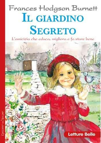 Il giardino segreto - Frances Hodgson Burnett - Libro Edizioni del Baldo 2017 | Libraccio.it