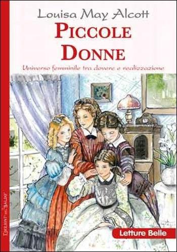 Piccole donne - Louisa May Alcott - Libro Edizioni del Baldo 2017 | Libraccio.it