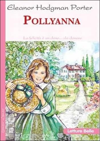 Pollyanna - Eleanor Porter - Libro Edizioni del Baldo 2017 | Libraccio.it