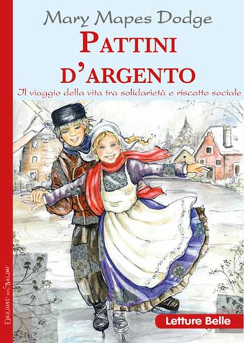 I pattini d'argento - Mary Mapes Dodge - Libro Edizioni del Baldo 2017 | Libraccio.it