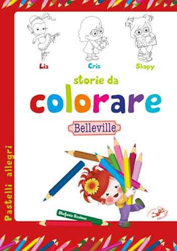 Storie da colorare. Belleville. Ediz. illustrata - Serena Riffaldi, Stefania Scalone - Libro Edizioni del Baldo 2019, Scuola a Belleville | Libraccio.it