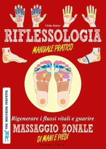 Riflessologia. Manuale pratico - Ulrike Raiser - Libro Edizioni del Baldo 2017 | Libraccio.it