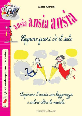 Ansia ansia ansia - Mario Gardini - Libro Edizioni del Baldo 2017, Quaderni di sopravvivenza emotiva | Libraccio.it