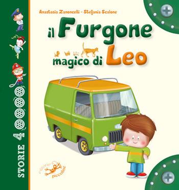Il furgone magico di Leo - Anastasia Zanoncelli, Stefania Scalone - Libro Edizioni del Baldo 2017, Storie a 4 ruote | Libraccio.it