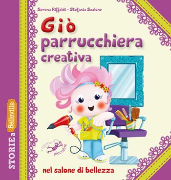 Giò parrucchiera creativa nel salone di bellezza. Ediz. illustrata - Serena Riffaldi, Stefania Scalone - Libro Edizioni del Baldo 2018, Storie a Belleville | Libraccio.it