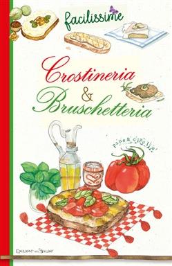 Crostineria & bruschetteria. La grande, semplice bellezza alla brace  - Libro Edizioni del Baldo 2018 | Libraccio.it