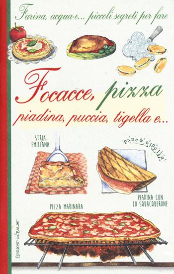 Farina, acqua e... piccoli segreti per fare focacce, pizza, piadina, puccia, tigella e...  - Libro Edizioni del Baldo 2018, Pane e cipolla | Libraccio.it