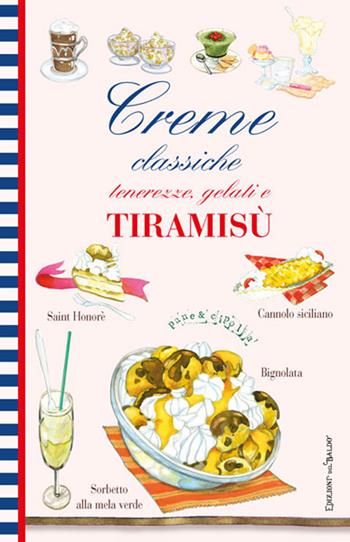 Creme classiche. Tenerezze, gelati e tiramisù  - Libro Edizioni del Baldo 2018 | Libraccio.it