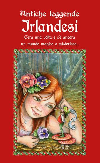 Antiche leggende irlandesi  - Libro Edizioni del Baldo 2018 | Libraccio.it