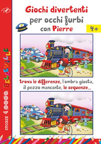 Giochi divertenti per occhi furbi con Pierre. Trova le differenze, l'ombra giusta, il pezzo mancante, le sequenze...  - Libro Edizioni del Baldo 2018, Storie a Belleville | Libraccio.it