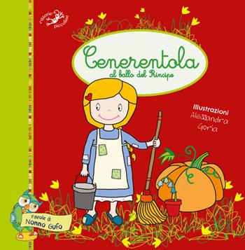 Cenerentola al ballo del principe. Ediz. illustrata - Alessandra Goria - Libro Edizioni del Baldo 2018, Favole di nonno gufo | Libraccio.it