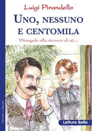 Uno, nessuno e centomila - Luigi Pirandello - Libro Edizioni del Baldo 2018, Letture belle | Libraccio.it