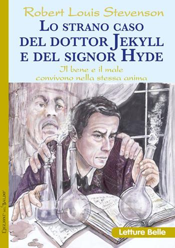 Lo strano caso del dottor Jekyll e del signor Hyde - Robert Louis Stevenson - Libro Edizioni del Baldo 2018, Letture belle | Libraccio.it