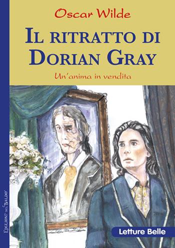 Il ritratto di Dorian Gray - Oscar Wilde - Libro Edizioni del Baldo 2018, Letture belle | Libraccio.it
